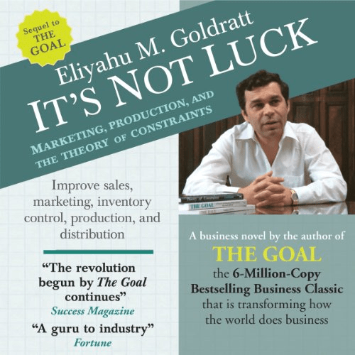 IT’S NOT LUCK, BY Eliyahu M. Goldratt, the Bestseller Author: “THE&nbsp;GOAL”